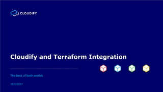 Cloudify and Terraform Integration
The best of both worlds
12/12/2017
 
