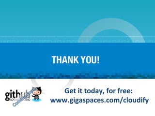 Get it today, for free:  www.gigaspaces.com/cloudify 
