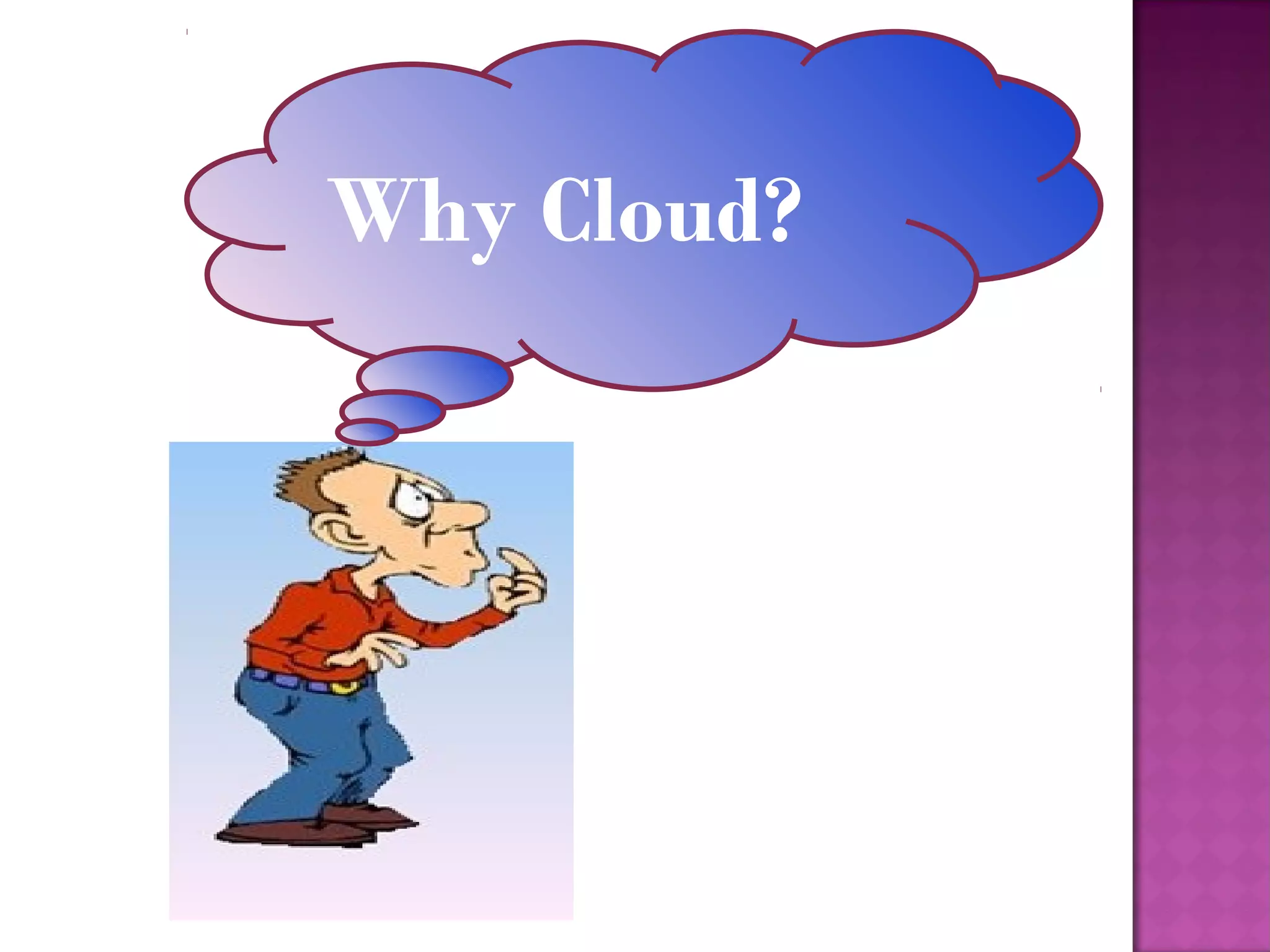 Why Cloud?
 