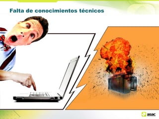 Falta de conocimientos técnicos

 