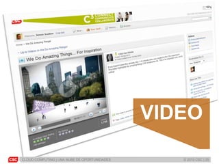 CLOUD COMPUTING | UNA NUBE DE OPORTUNIDADES © 2010 CSC | 25
VIDEO
 