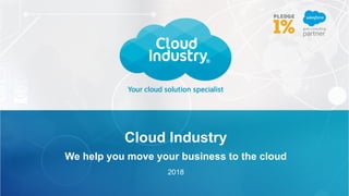 Cloud Industry
We help you move your business to the cloud
​2018
 