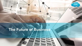 The Future of Business
 