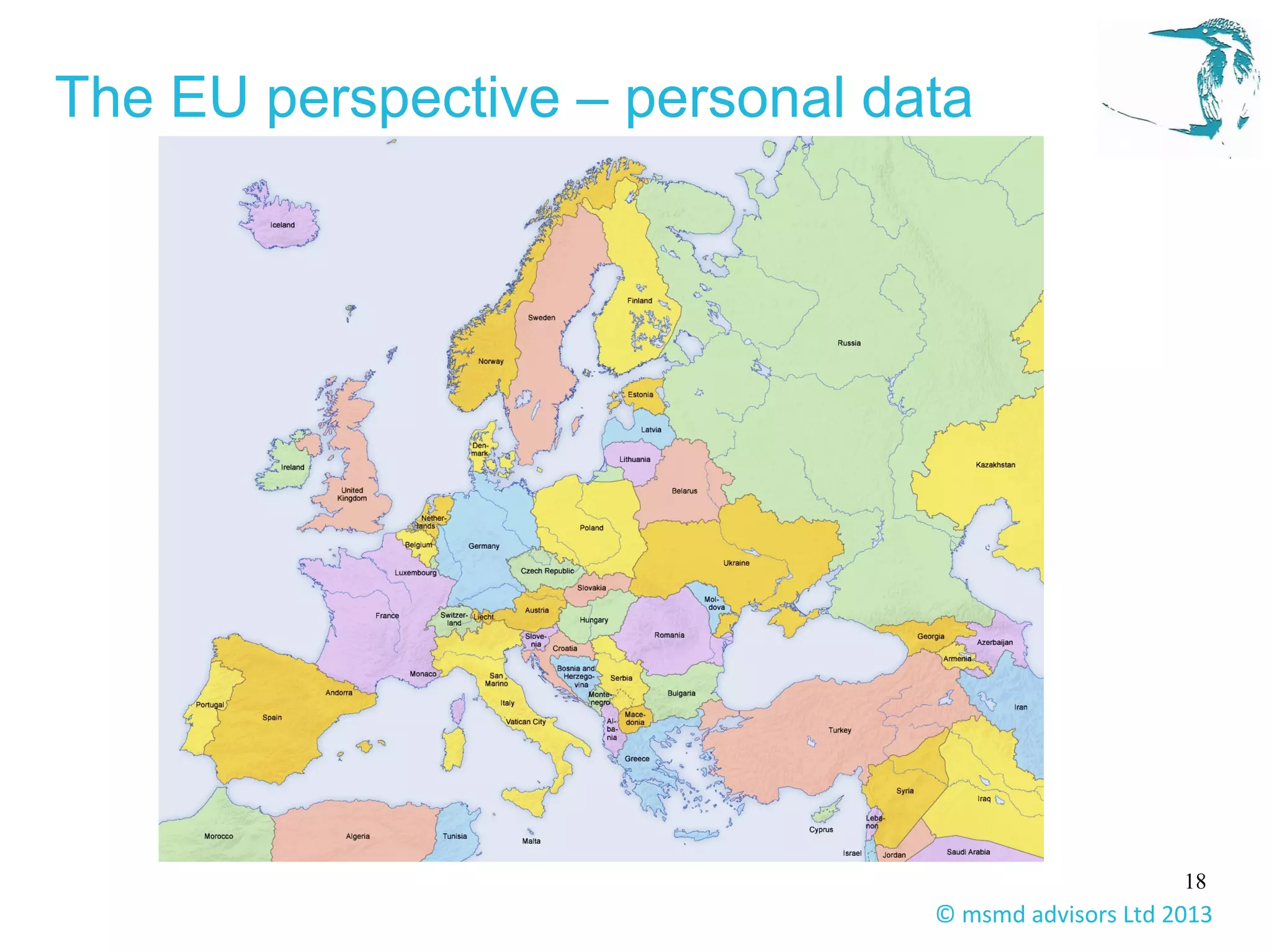 18
© msmd advisors Ltd 2013
The EU perspective – personal data
 