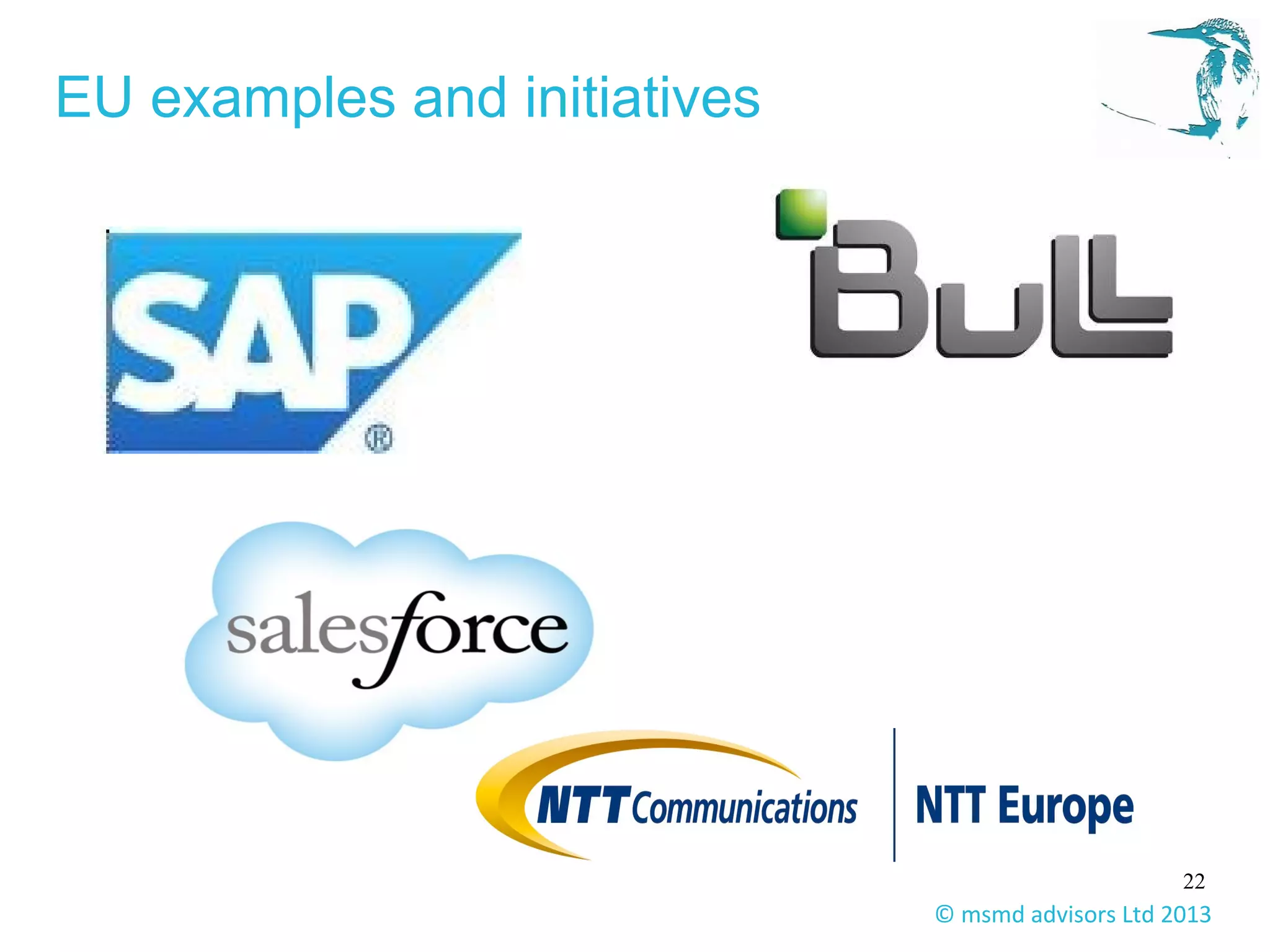 22
© msmd advisors Ltd 2013
EU examples and initiatives
 