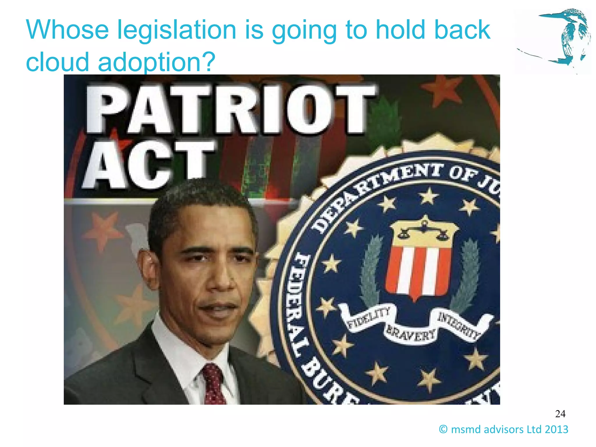24
© msmd advisors Ltd 2013
Whose legislation is going to hold back
cloud adoption?
 