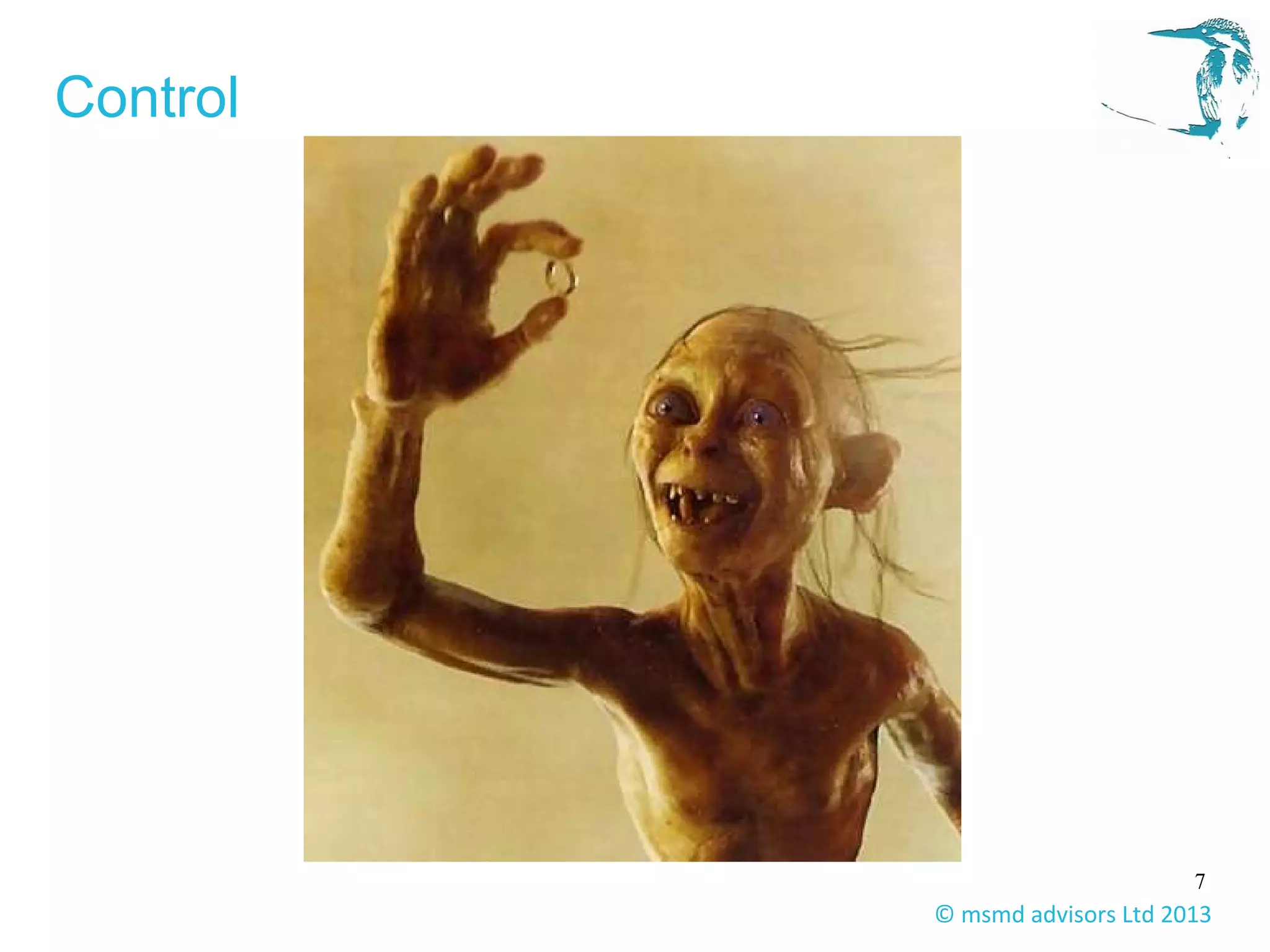 7
© msmd advisors Ltd 2013
Control
 