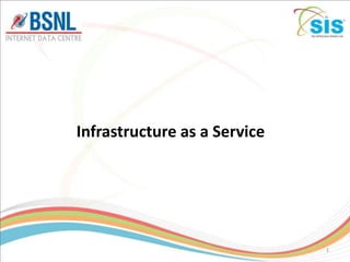 Infrastructure as a Service




                              1
 