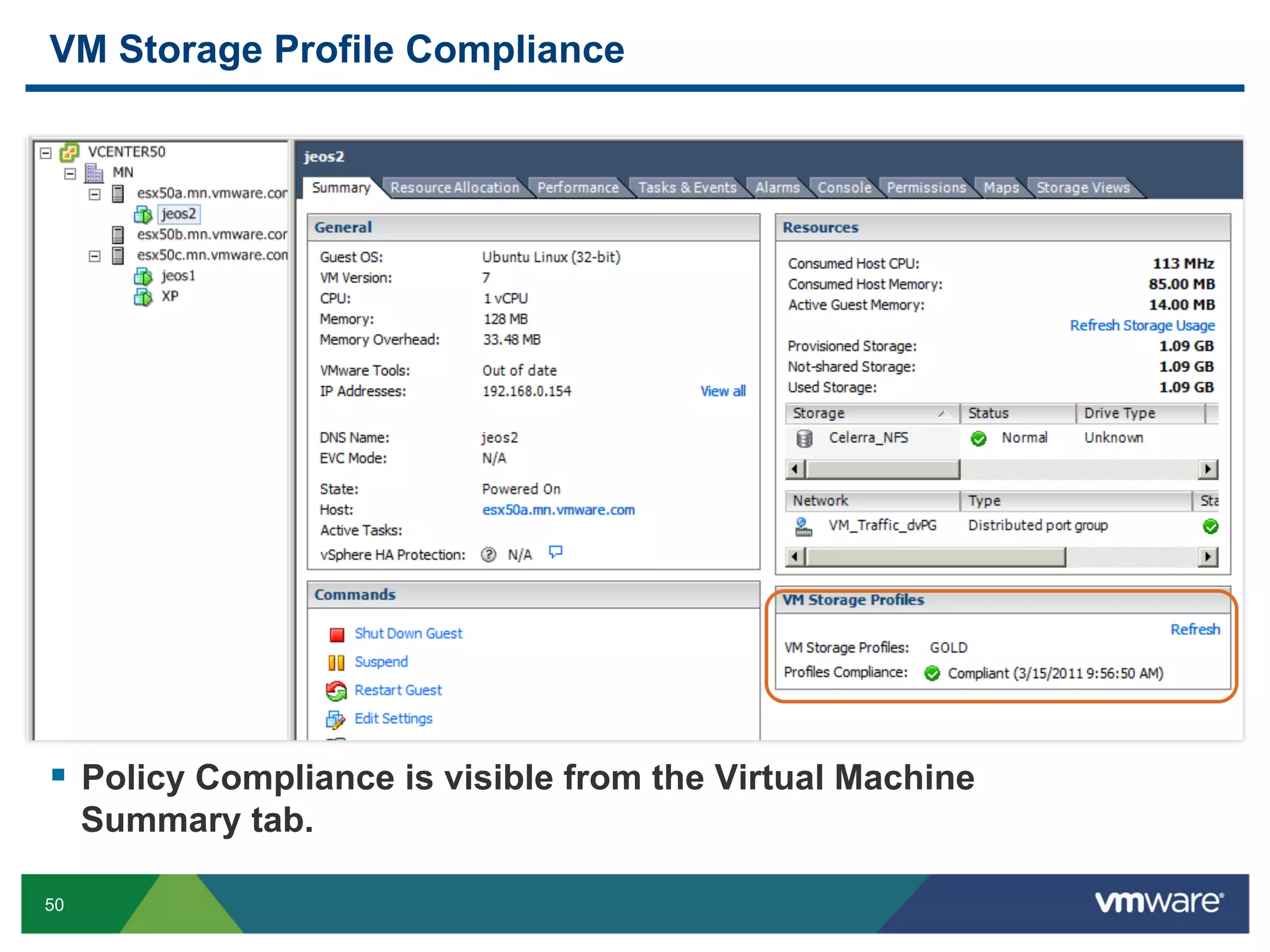 VM Storage Profile Compliance




  Policy Compliance is visible from the Virtual Machine
     Summary tab.

50
 