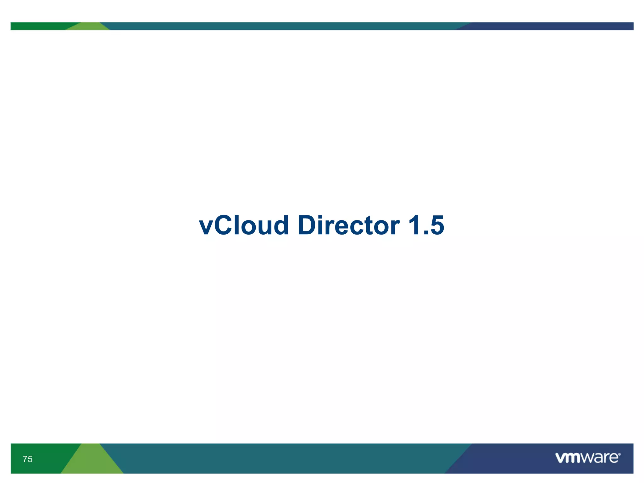 vCloud Director 1.5




75
 