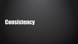 Consistency
 