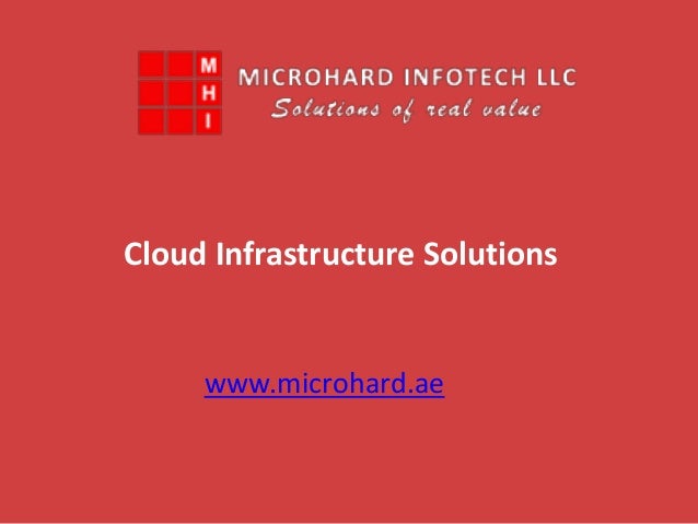 Cloud Infrastructure Solutions
www.microhard.ae
 