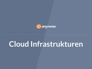 Cloud Infrastrukturen 
 