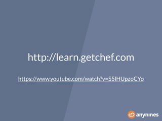 http://learn.getchef.com 
https://www.youtube.com/watch?v=S5lHUpzoCYo 
 