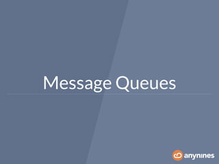 Message Queues 
 