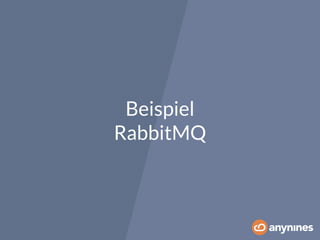 Beispiel 
RabbitMQ 
 
