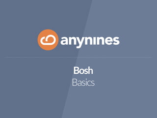 Bosh
Basics
 