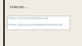 Links etc…
• https://cloudinit.readthedocs.org
• https://github.com/cloudbase/cloudbase-init
 