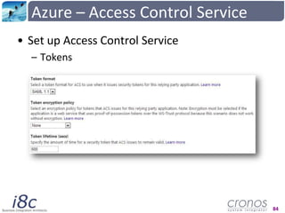 Azure – Access Control Service<br />Claims-basedaccesscontrol<br />Supports OAuth, WS-Trust, and WS-Federation protocols<b...