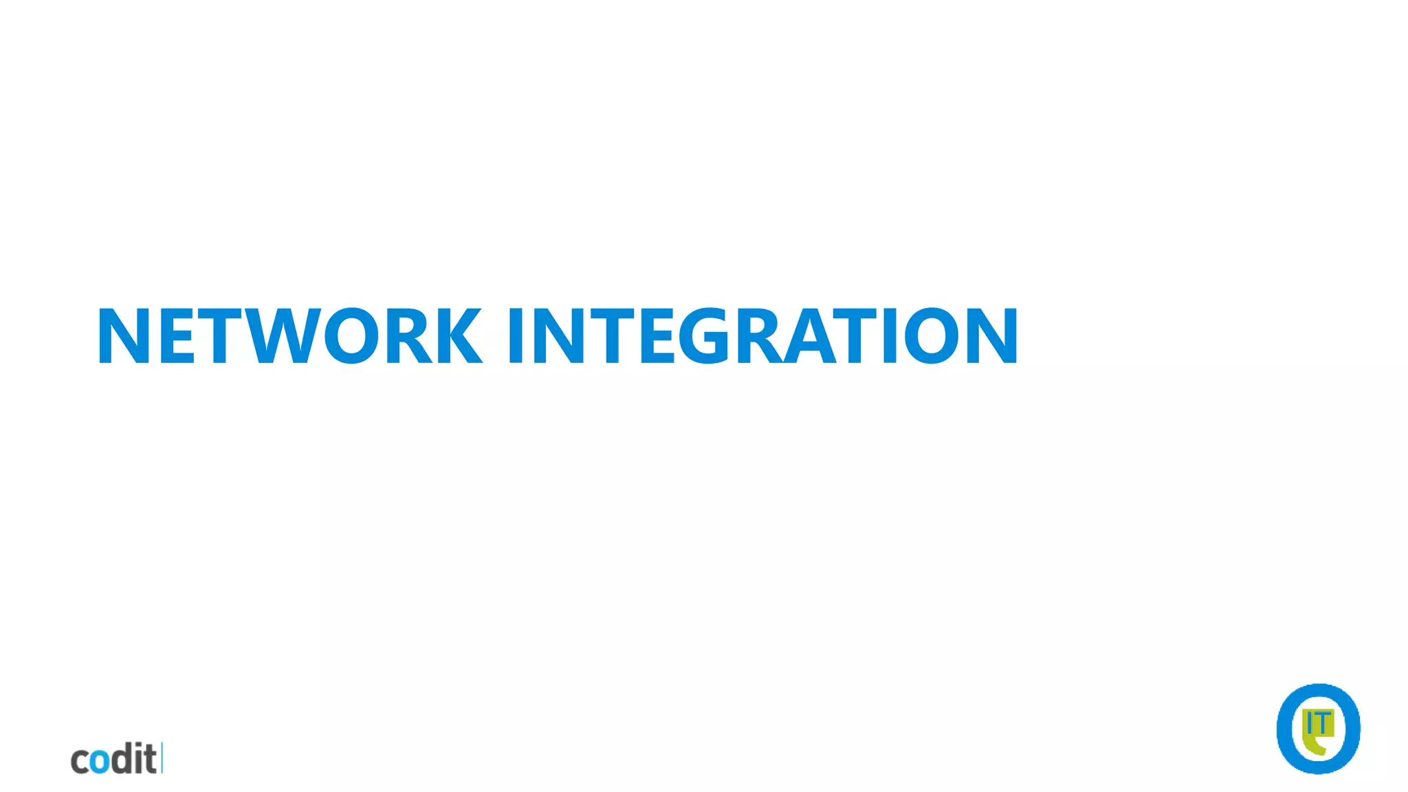 NETWORK INTEGRATION
 