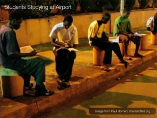 Students Studying at Airport




                               Image from Paul Romer | chartercities.org
 