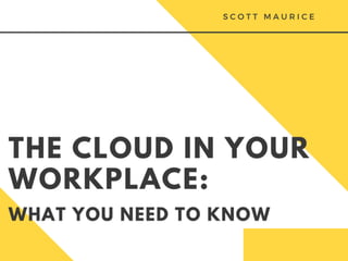 The Cloud in Your Workplace: What You Need to Know