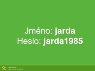Jméno: jarda
Heslo: jarda1985
 