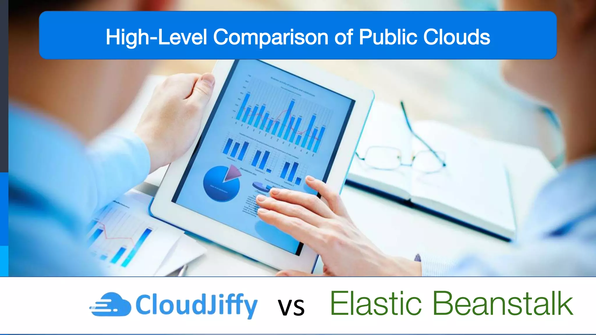 vs
High-Level Comparison of Public Clouds
Elastic Beanstalk
 
