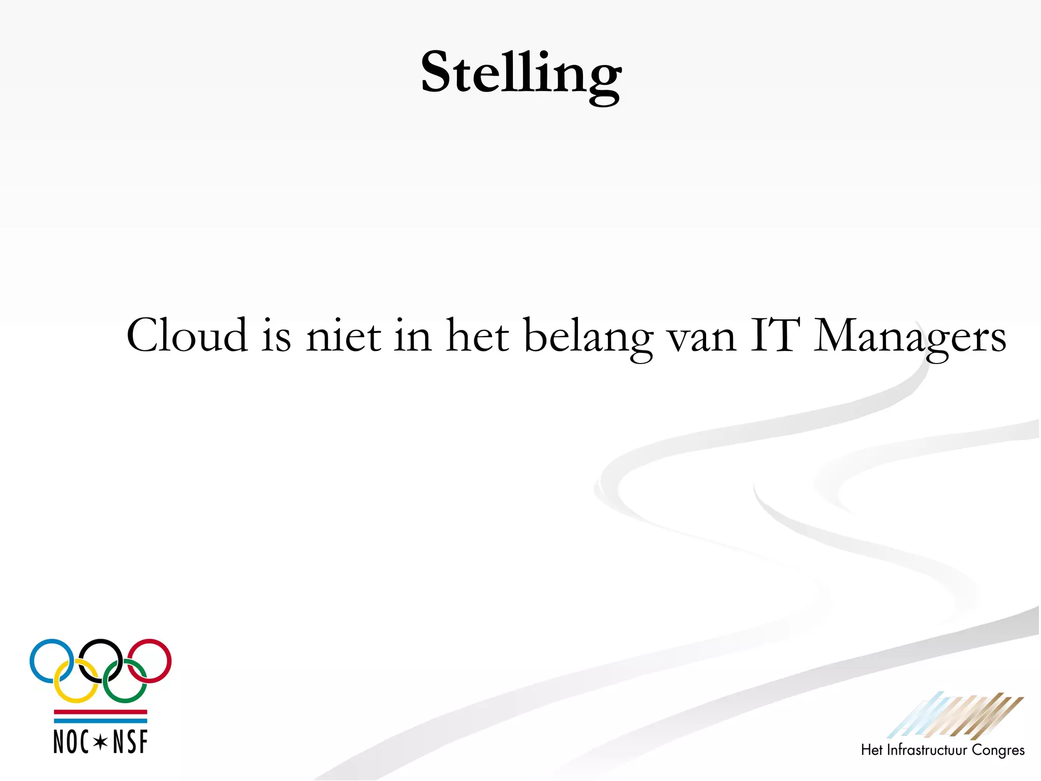 Stelling Cloud is niet in het belang van IT Managers 