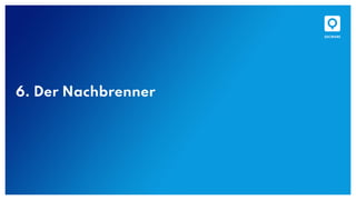 6. Der Nachbrenner
 