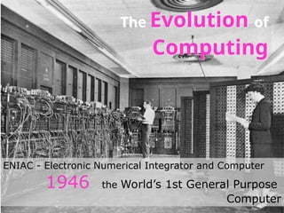 2011-07-04
Future of Cloud
- Mobile Cloud
33
ENIAC - Electronic Numerical Integrator and Computer
1946 the World’s 1st General Purpose
Computer
The Evolution of
Computing
 