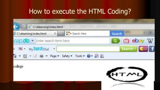 How to execute the HTML Coding?
 