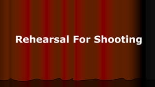 Rehearsal For Shooting
 