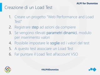 1. Creare un progetto “Web Performance and Load
Test”
2. Registrare step ad azioni da compiere
3. Se vengono rilevati para...