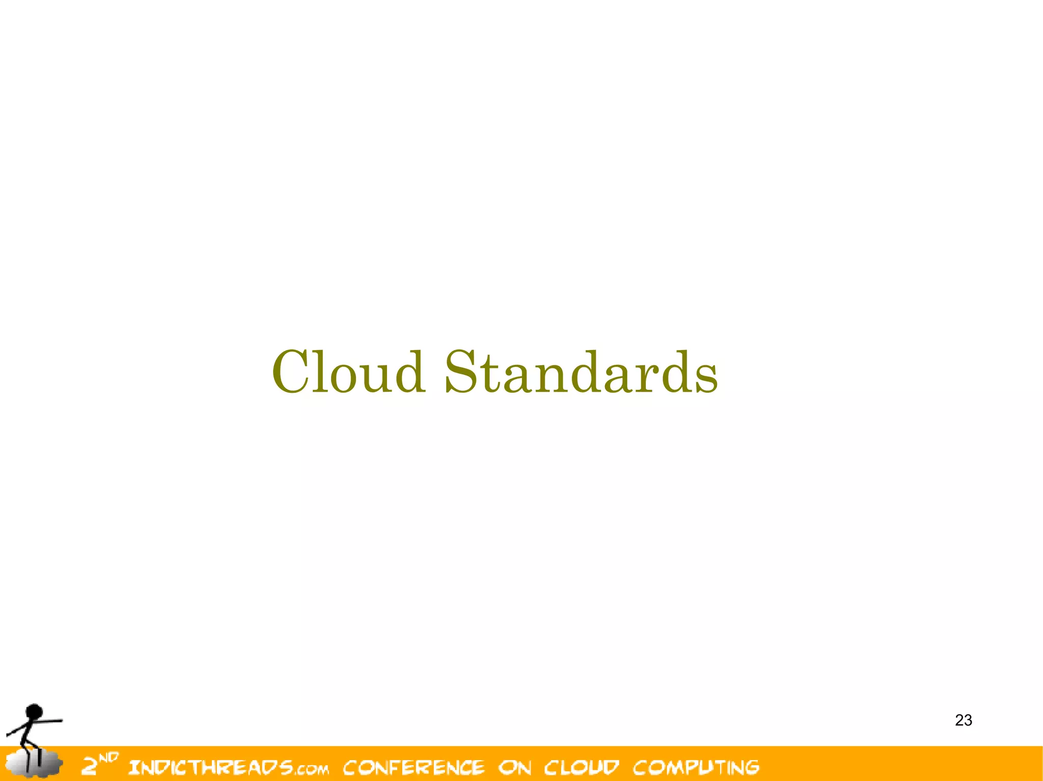 Cloud Standards




                  23
 