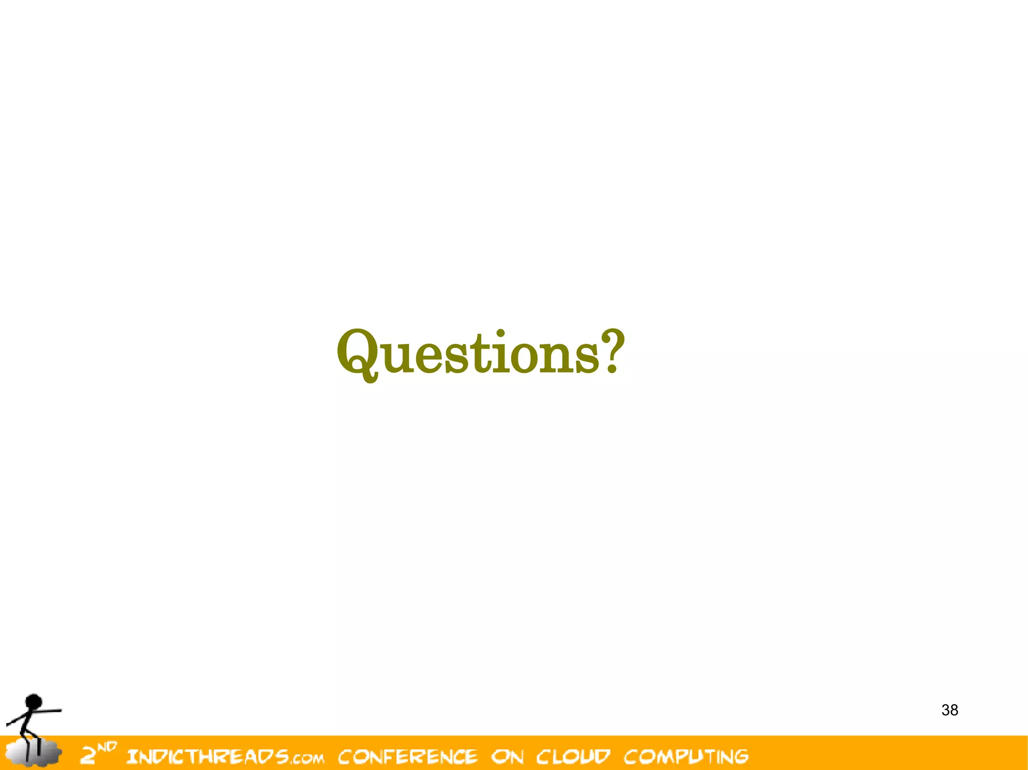 Questions?




             38
 