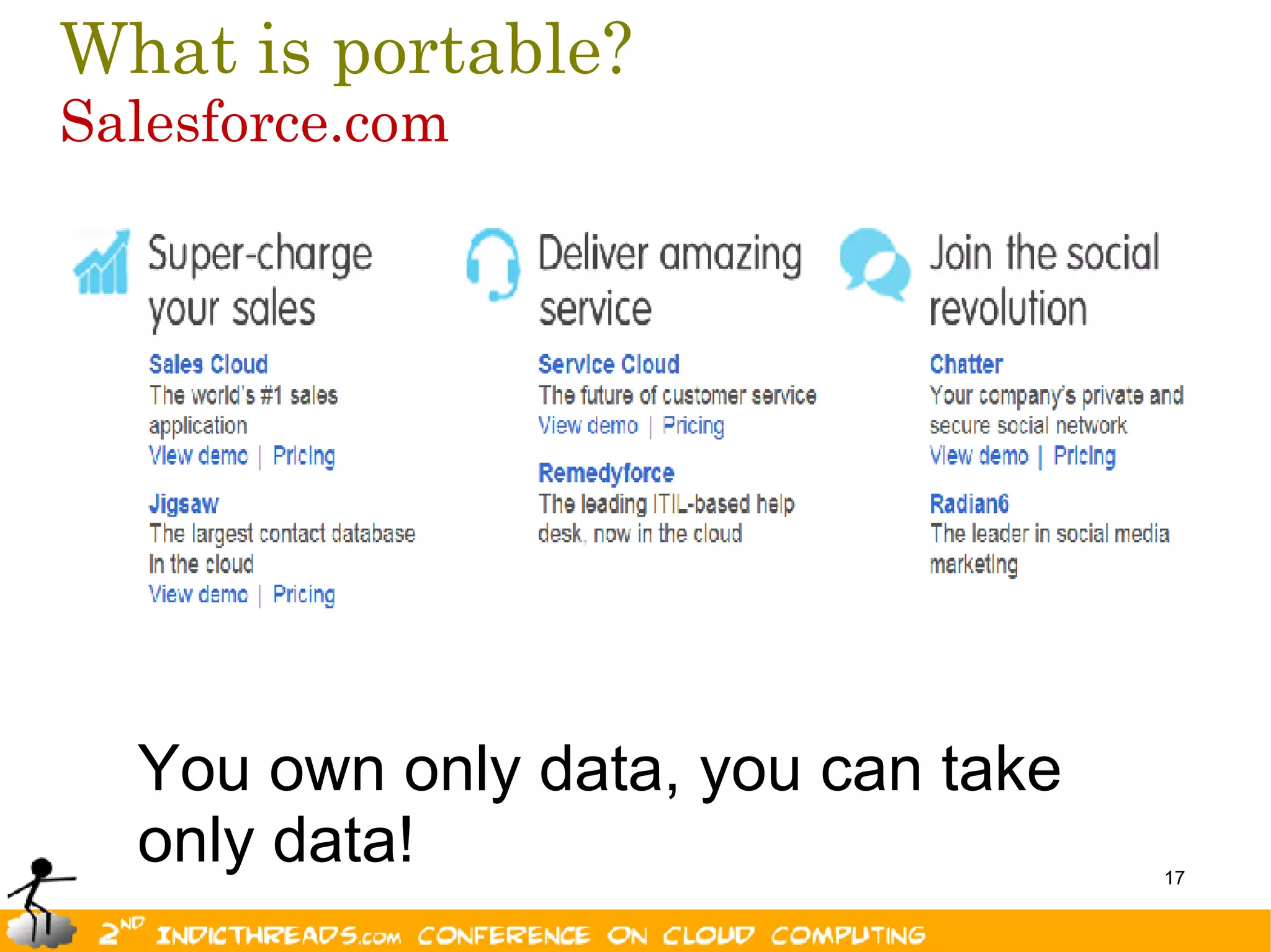 What is portable?
Salesforce.com




  You own only data, you can take
  only data!                        17
 