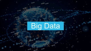 Big Data
 