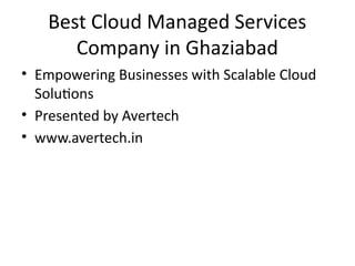Best Cloud Managed Services Company in Ghaziabad | PPTX