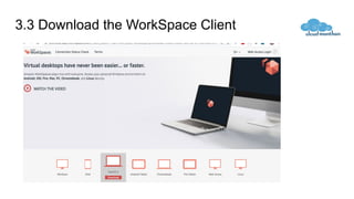3.3 Download the WorkSpace Client
 