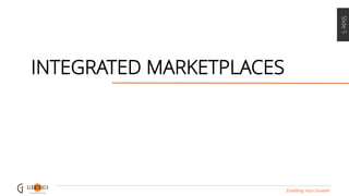 Slide5
Enabling Your Growth
INTEGRATED MARKETPLACES
 