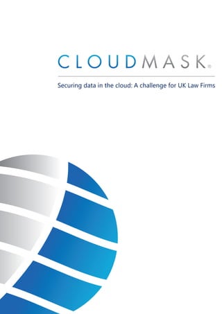 Securing data in the cloud: A challenge for UK Law Firms
 
