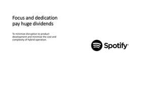 Focus and dedication
pay huge dividends
To minimize disruption to product
development and minimize the cost and
complexity of hybrid operation.
 