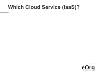 Which Cloud Service (IaaS)?
 