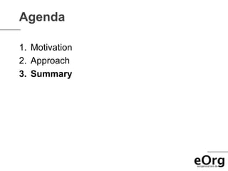 Agenda

1. Motivation
2. Approach
3. Summary
 
