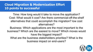 Cloud Migration & Modernization Effort
10 points to successful
Time: How long would it take to move the application?
Cost:...