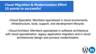 Cloud Migration & Modernization Effort
10 points to successful
–Cloud Specialist: Members specialized in cloud enviroments...