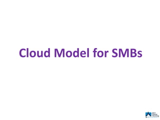 Cloud Model for SMBs
 