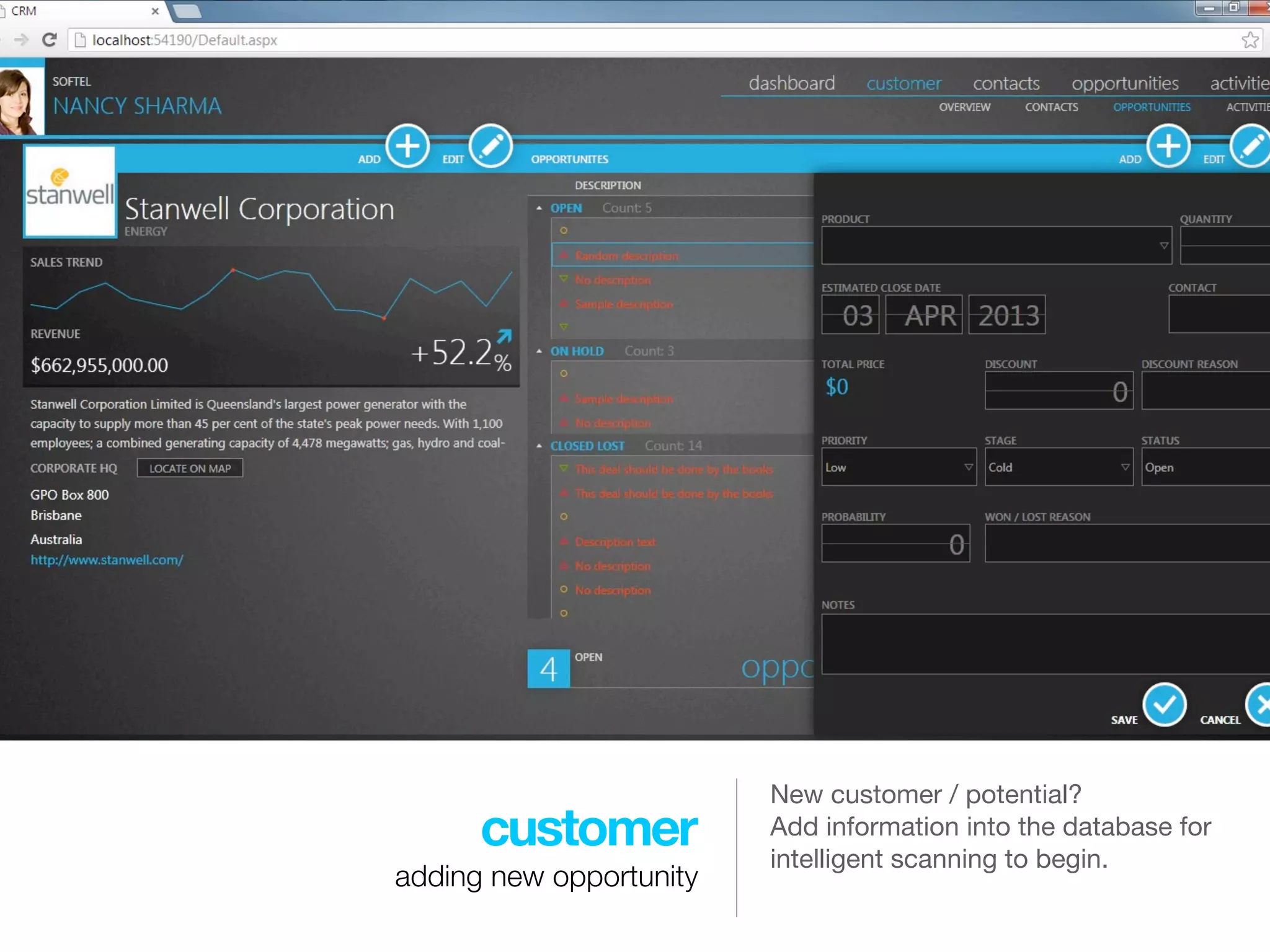 New customer / potential?
      customer           Add information into the database for
                         intelligent scanning to begin.
adding new opportunity
 