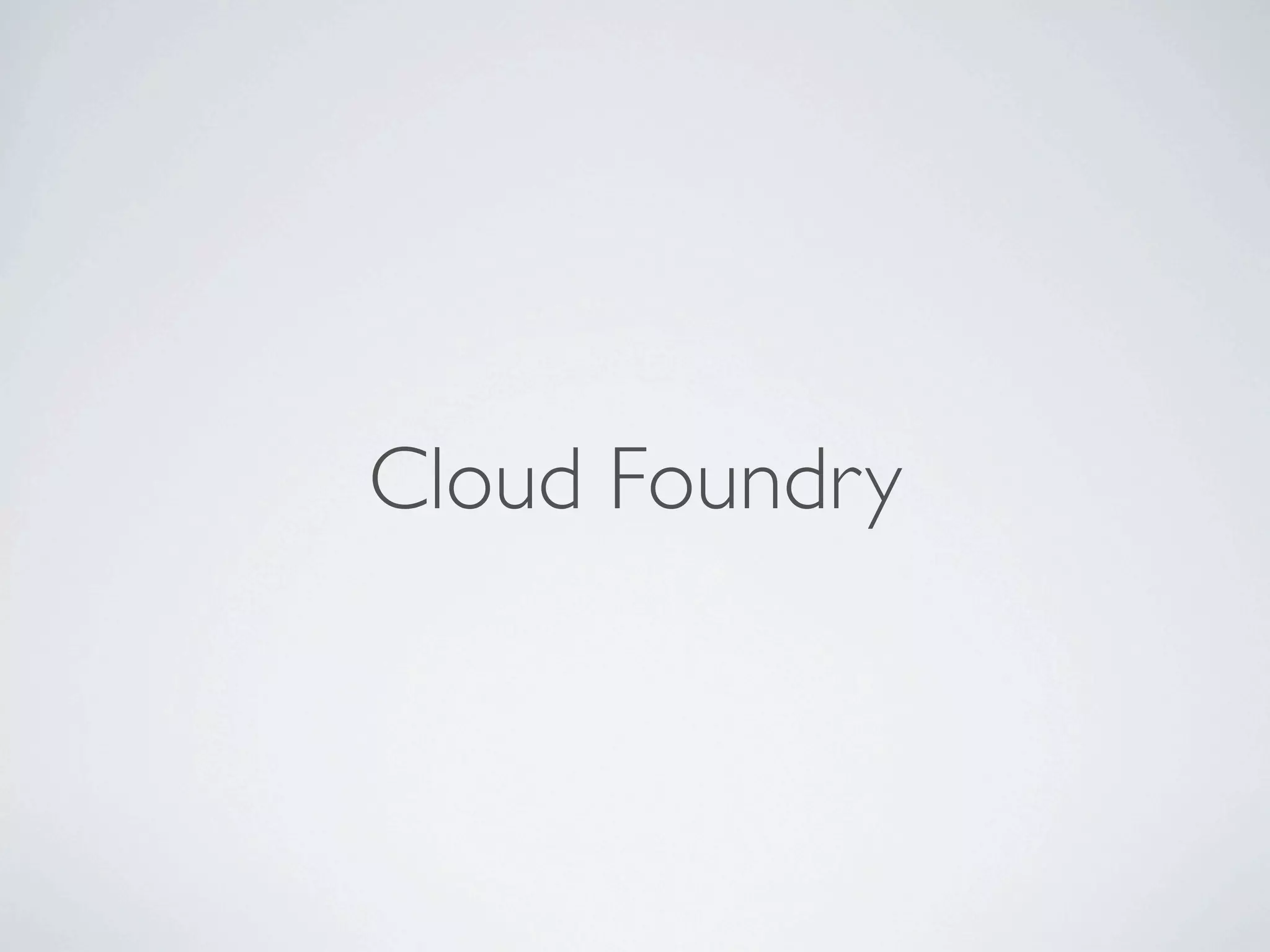 Cloud Foundry
 